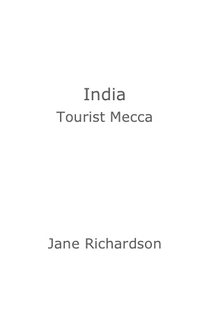 India: Tourist Mecca by Jane Richardson